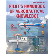 Pilot's Handbook of Aeronautical Knowledge (2025) (FAA-H-8083-25C) by US Dept. of Transportation, 9781510779877