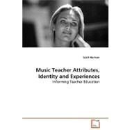Music Teacher Attributes, Identity and Experiences by Harrison, Scott, 9783639069877
