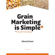 Grain Marketing is Simple: It's Just Not Easy by Usset, Edward, 9798218259877