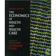 The Economics of Health and Health Care by Folland, Sherman; Goodman, Allen C.; Stano, Miron, 9780135659878