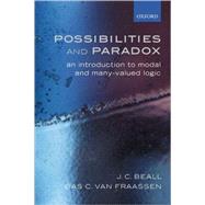 Possibilities and Paradox An Introduction to Modal and Many-Valued Logic by Beall, J. C.; van Fraassen, Bas C., 9780199259878