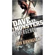 Emergence: Dave vs. the Monsters by Birmingham, John, 9780345539878