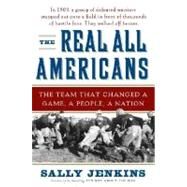 Real All Americans : The Team That Changed a Game, a People, a Nation by JENKINS, SALLY, 9780385519878