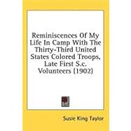 Reminiscences of My Life in Camp With the Thirty-third United States Colored Troops, Late First S.c. Volunteers by Taylor, Susie King, 9780548969878