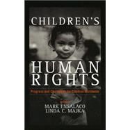 Children's Human Rights Progress and Challenges for Children Worldwide by Ensalaco, Mark; Majka, Linda C.; Apsel, Joyce; Bilocerkowycz, Jaro; Fitz, Raymond L.; Gerschutz, Jill Marie; Geske, Mary B.; Karns, Margaret P.; Kilkelly, Ursula; Leming, Laura M.; Maclure, Richard; Majka, Theo J.; Sarri, Rosemary C.; Shook, Jeffrey J.; S, 9780742529878