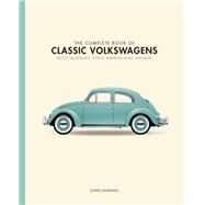 The Complete Book of Classic Volkswagens Beetles, Microbuses, Things, Karmann Ghias, and More by Gunnell, John, 9780760349878