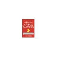 The End of Animal Farming How Scientists, Entrepreneurs, and Activists Are Building an Animal-Free Food System by Reese, Jacy, 9780807039878