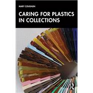 Caring for Plastics in Collections by Mary Coughlin, 9781040349878