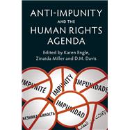 Anti-Impunity and the Human Rights Agenda by Engle, Karen; Miller, Zinaida; Davis, D. M., 9781107079878