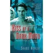 Kiss of a Dark Moon by Kohler, Sharie, 9781416579878