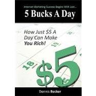 5 Bucks a Day by Becker, Dennis, 9781453729878