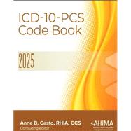 ICD-10-PCS Code Book, 2025 by Anne Casto, 9781584269878