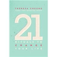 21 Rituals to Change Your Life Daily Practices to Bring Greater Inner Peace and Happines by Cheung, Theresa, 9781780289878