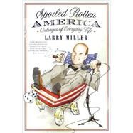 Spoiled Rotten America by Miller, Larry, 9780060859879