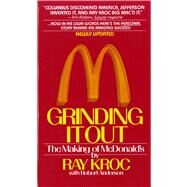 Grinding It Out The Making Of McDonald's by Kroc, Ray, 9780312929879