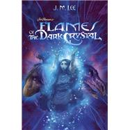 Flames of the Dark Crystal by Lee, J. M.; Godbey, Cory, 9780399539879
