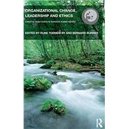 Organizational Change, Leadership and Ethics: Leading Organizations Toward Sustainability by By; Rune Todnem, 9780415679879