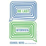 The Last Interview A Novel by Nevo, Eshkol; Silverston, Sondra, 9781635429879