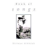 Book of Songs by Schwenk, Norman, 9781910409879
