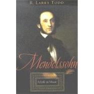 Mendelssohn A Life in Music by Todd, R. Larry, 9780195179880