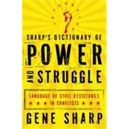 Sharp's Dictionary of Power and Struggle Language of Civil Resistance in Conflicts by Sharp, Gene; Roberts, Adam, 9780199829880