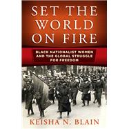 Set the World on Fire by Blain, Keisha N., 9780812249880