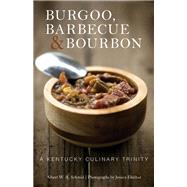 Burgoo, Barbecue, and Bourbon by Schmid, Albert W. A.; Ebelhar, Jessica; Gavin, Loreal, 9780813169880