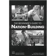 The Beginner's Guide to Nation-Building by Dobbins, James; Jones, Seth G.; Crane, Keith; Degrasse, Beth, 9780833039880