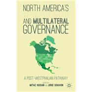 North America's Soft Security Threats and Multilateral Governance A Post-Westphalian Pathway by Hussain, Imtiaz; Schiavon, Jorge A., 9781137349880