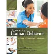 Understanding Human Behavior A Guide for Health Care Professionals by Honeycutt, Alyson; Milliken, Mary, 9781305959880