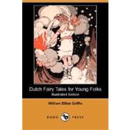 Dutch Fairy Tales for Young Folks by GRIFFIS WILLIAM ELLIOT, 9781406559880
