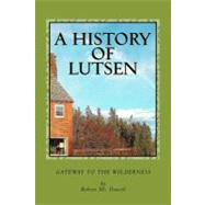 A History of Lutsen by McDowell, Robert, 9781468009880