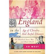 England in the Age of Chivalry... and Awful Diseases by West, Ed, 9781510719880