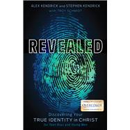 Revealed Discovering Your True Identity in Christ for Teen Boys and Young Men by Kendrick, Alex; Kendrick, Stephen; Schmidt, Troy, 9781535949880