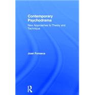 Contemporary Psychodrama: New Approaches to Theory and Technique by Fonseca,JosT, 9781583919880