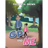 Gp and Me by Phyllis M. Brown, 9781669839880