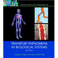 Transport Phenomena in Biological Systems by Truskey, George A; Yuan, Fan; Katz, David F, 9780131569881