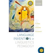 Language Invention in Linguistics Pedagogy by Punske, Jeffrey; Sanders, Nathan; Fountain, Amy V., 9780198829881