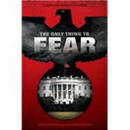 The Only Thing to Fear by Richmond, Caroline Tung, 9780545629881