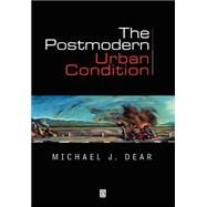 The Postmodern Urban Condition by Dear, Michael J., 9780631209881