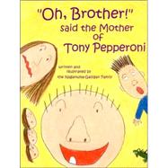 Oh, Brother! Said the Mother of Tony Pepperoni by Galligan, John, 9780970409881