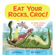 Eat Your Rocks, Croc! by Keating, Jess; Oswald, Pete, 9781338239881