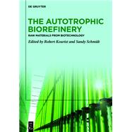 The Autotrophic Biorefinery by Kourist, Robert; Schmidt, Sandy, 9783110549881