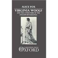 Virginia Woolf and the Literature of the English Renaissance by Fox, Alice, 9780198129882