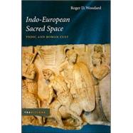 Indo-european Sacred Space by Woodard, Roger D., 9780252029882