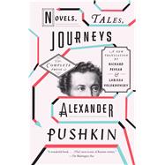 Novels, Tales, Journeys The Complete Prose of Alexander Pushkin by PUSHKIN, ALEXANDER, 9780307949882