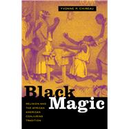 Black Magic by Chireau, Yvonne Patricia, 9780520249882