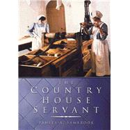 The Country House Servant by Sambrook, Pamela A., 9780750929882