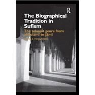 The Biographical Tradition in Sufism: The Tabaqat Genre from al-Sulami to Jami by Mojaddedi,Jawid A., 9781138869882