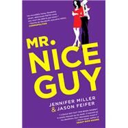 Mr. Nice Guy by Miller, Jennifer; Feifer, Jason, 9781250189882